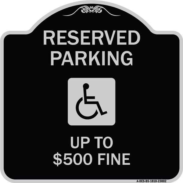 Reserved Parking Up to $500 Fine Handicapped Heavy-Gauge Aluminum Sign, 18" x 18", BS-1818-23002